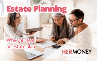 Why You Need An Estate Plan (And What Should Go In It)