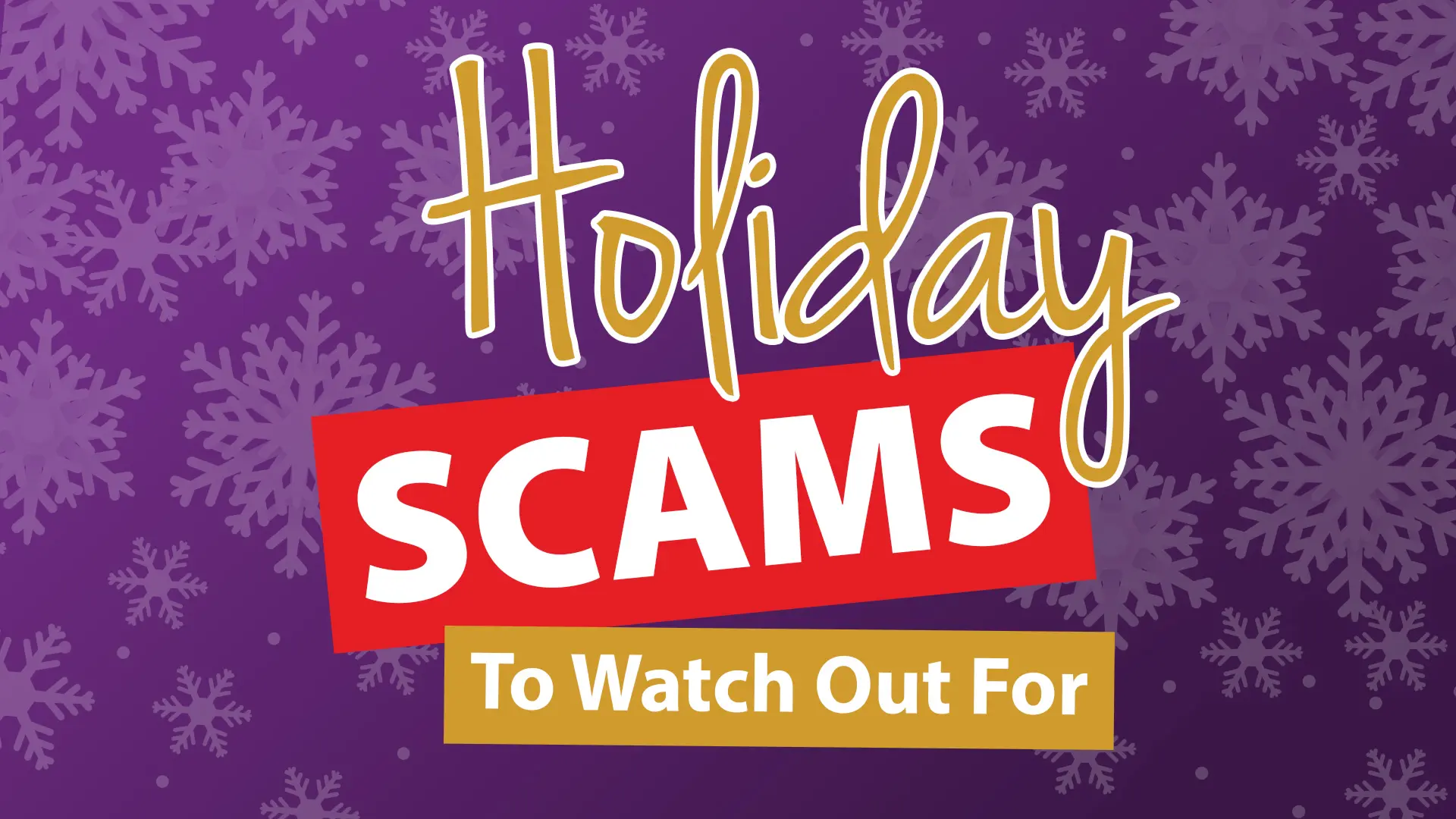 Holiday scams to watch out for