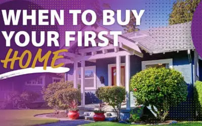 When Is the Right Time to Buy Your First Home?