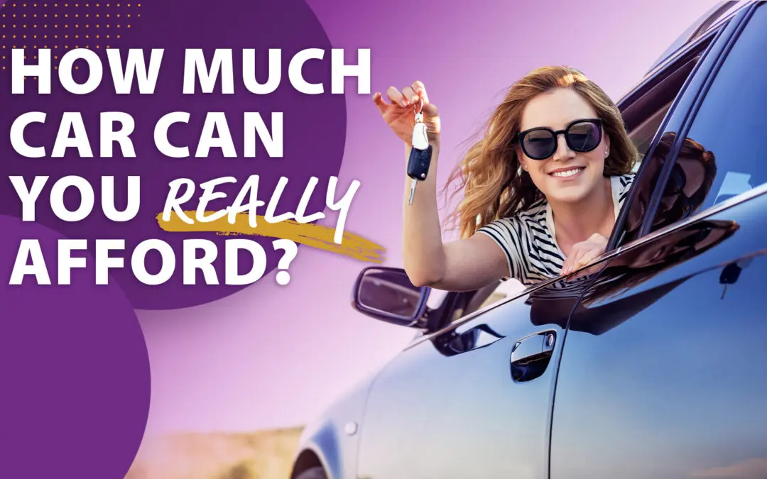 How Much Car Can You Really Afford?