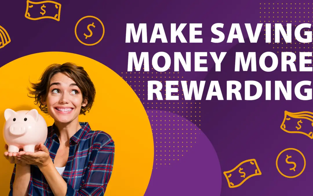 How to Make Saving Money More Rewarding